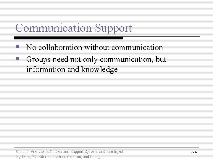 Communication Support § No collaboration without communication § Groups need not only communication, but
