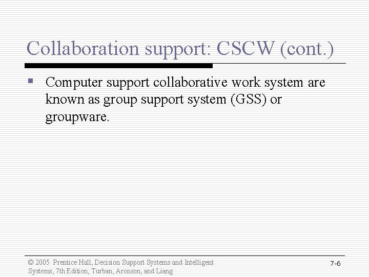 Collaboration support: CSCW (cont. ) § Computer support collaborative work system are known as