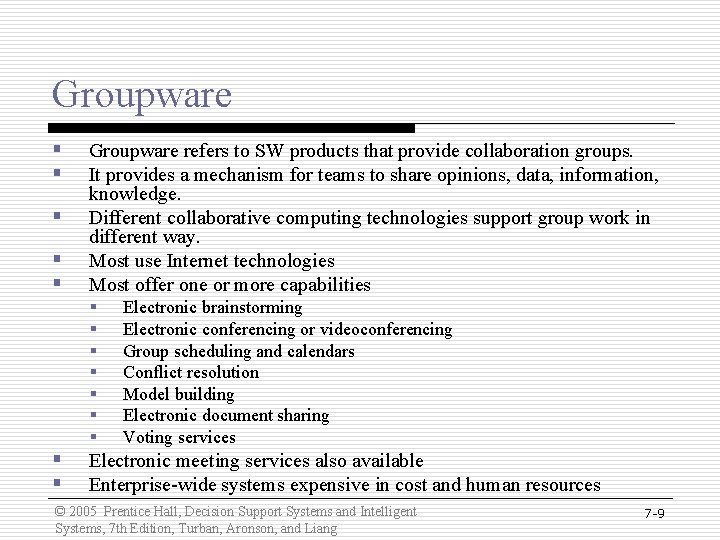 Groupware § § § Groupware refers to SW products that provide collaboration groups. It