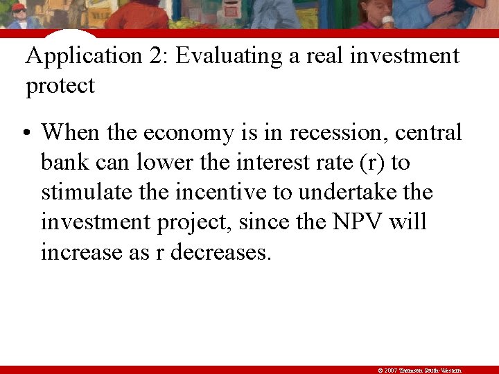 Application 2: Evaluating a real investment protect • When the economy is in recession,