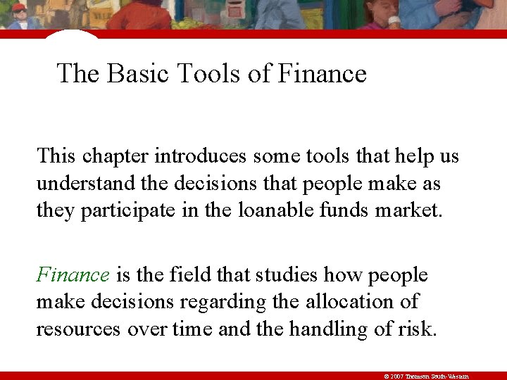 The Basic Tools of Finance This chapter introduces some tools that help us understand