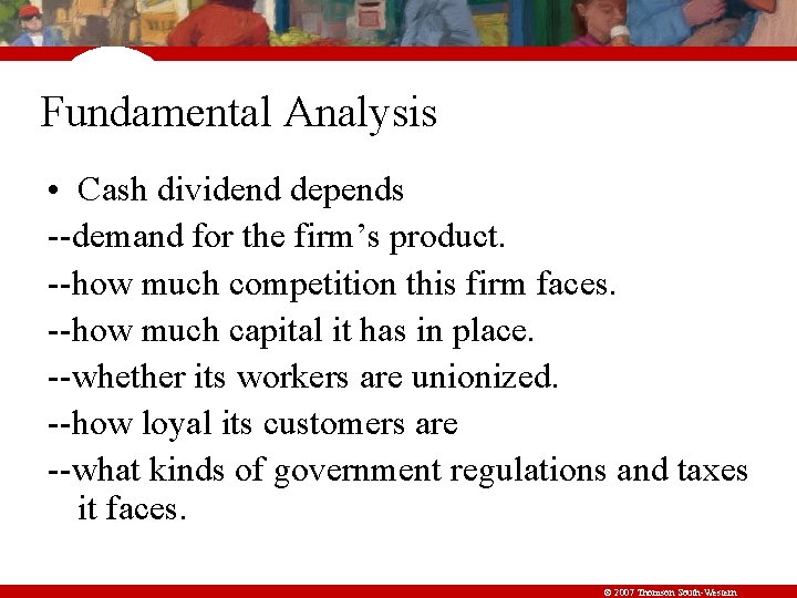 Fundamental Analysis • Cash dividend depends --demand for the firm’s product. --how much competition