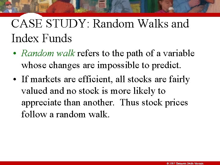 CASE STUDY: Random Walks and Index Funds • Random walk refers to the path