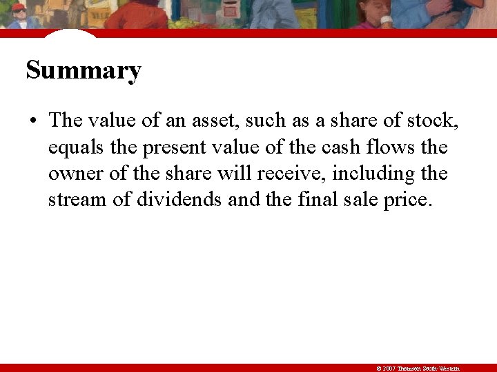 Summary • The value of an asset, such as a share of stock, equals