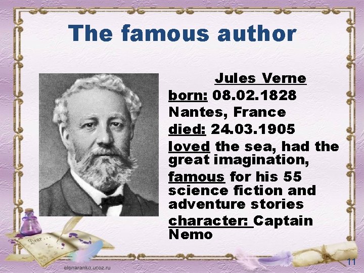 The famous author Jules Verne born: 08. 02. 1828 Nantes, France died: 24. 03.
