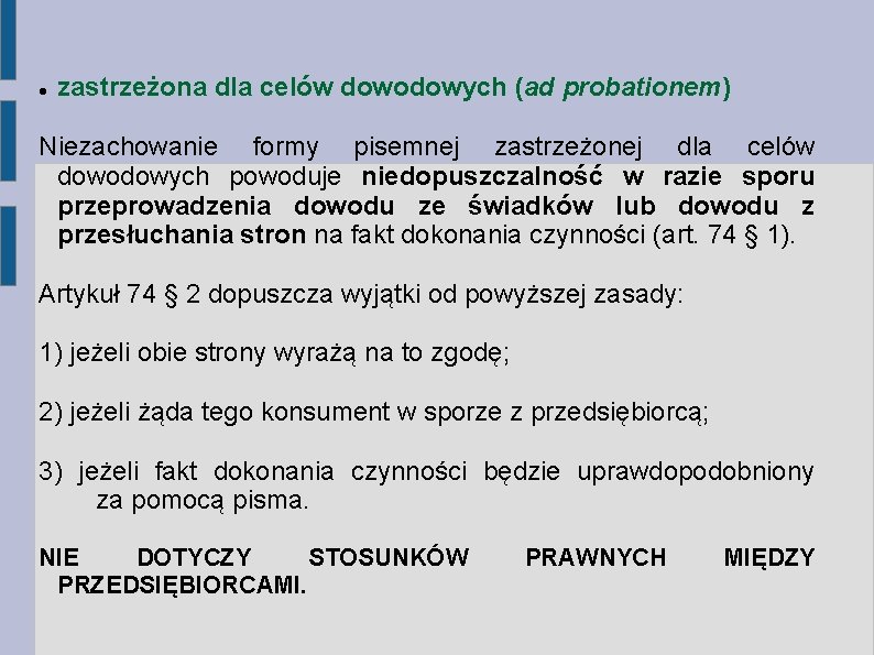  zastrzeżona dla celów dowodowych (ad probationem) Niezachowanie formy pisemnej zastrzeżonej dla celów dowodowych