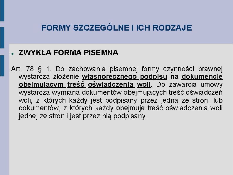 FORMY SZCZEGÓLNE I ICH RODZAJE ZWYKŁA FORMA PISEMNA Art. 78 § 1. Do zachowania