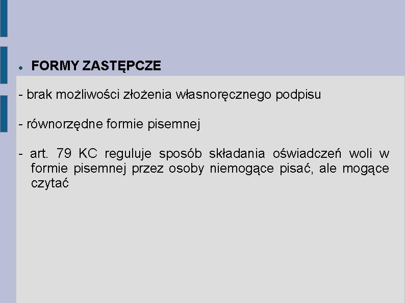  FORMY ZASTĘPCZE - brak możliwości złożenia własnoręcznego podpisu - równorzędne formie pisemnej -