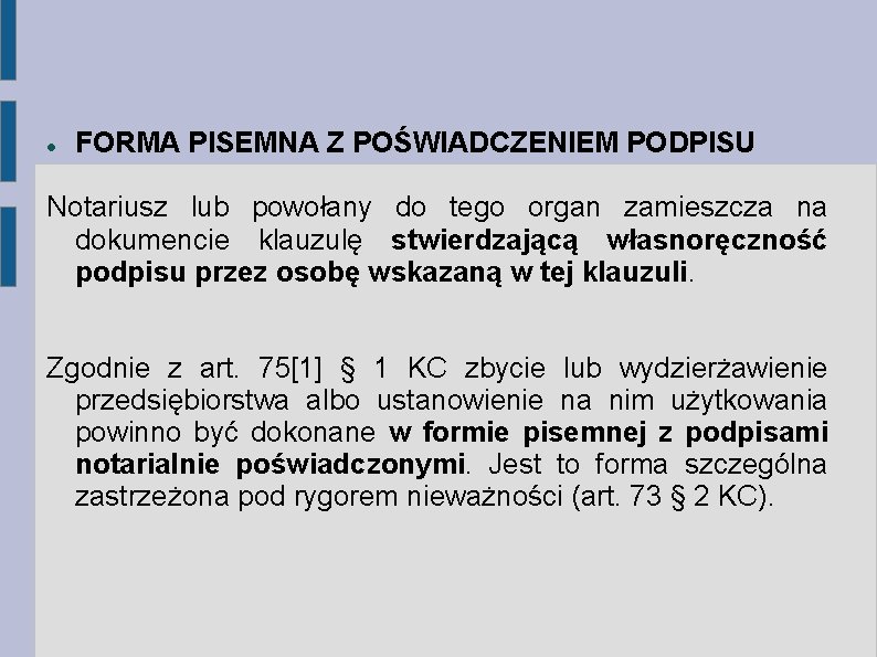  FORMA PISEMNA Z POŚWIADCZENIEM PODPISU Notariusz lub powołany do tego organ zamieszcza na