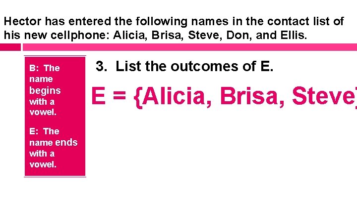 Hector has entered the following names in the contact list of his new cellphone: Hector has entered the following names in the contact list of his new cellphone: