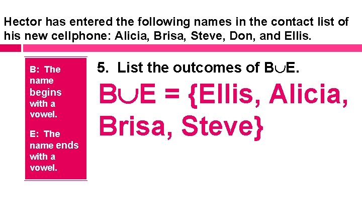 Hector has entered the following names in the contact list of his new cellphone: Hector has entered the following names in the contact list of his new cellphone: