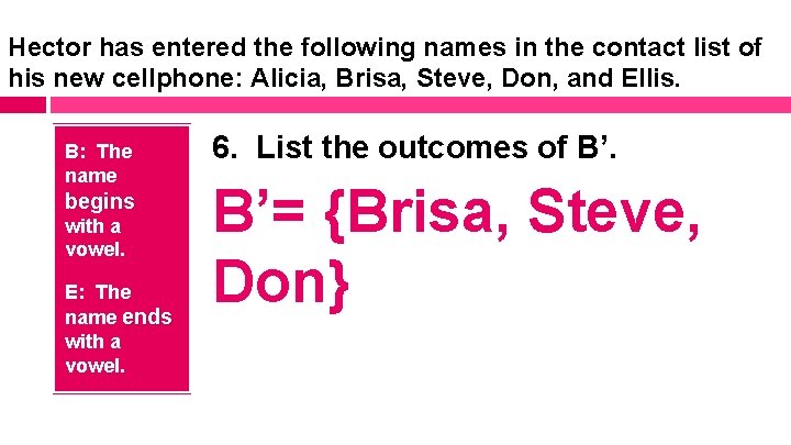 Hector has entered the following names in the contact list of his new cellphone: Hector has entered the following names in the contact list of his new cellphone: