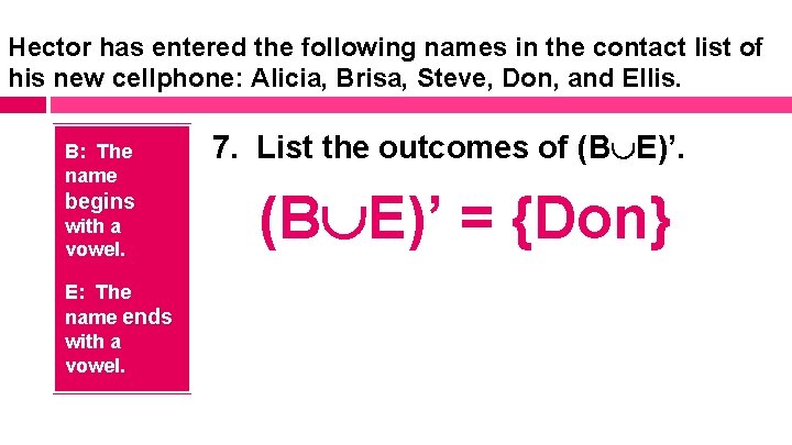 Hector has entered the following names in the contact list of his new cellphone: Hector has entered the following names in the contact list of his new cellphone: