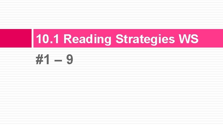 10. 1 Reading Strategies WS #1 – 9 10. 1 Reading Strategies WS #1 – 9