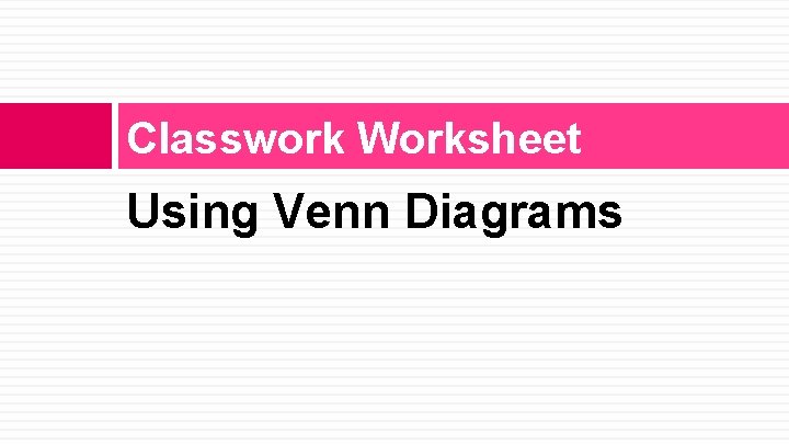 Classwork Worksheet Using Venn Diagrams Classwork Worksheet Using Venn Diagrams