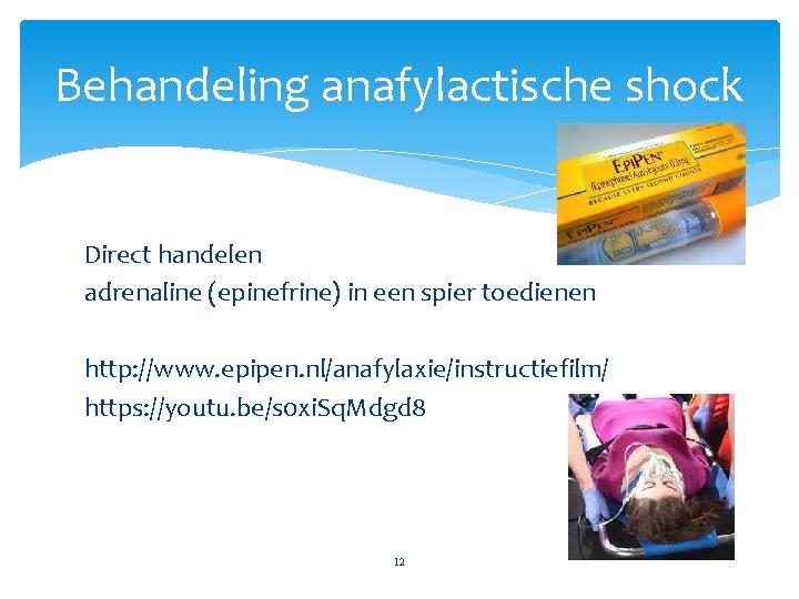 Behandeling anafylactische shock Direct handelen adrenaline (epinefrine) in een spier toedienen http: //www. epipen.