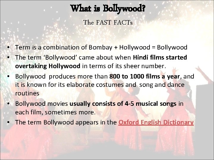 What is Bollywood? The FAST FACTs • Term is a combination of Bombay +