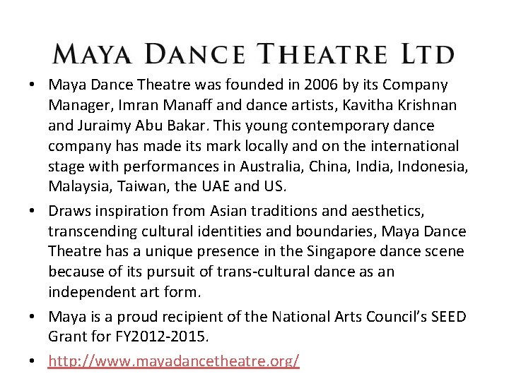  • Maya Dance Theatre was founded in 2006 by its Company Manager, Imran