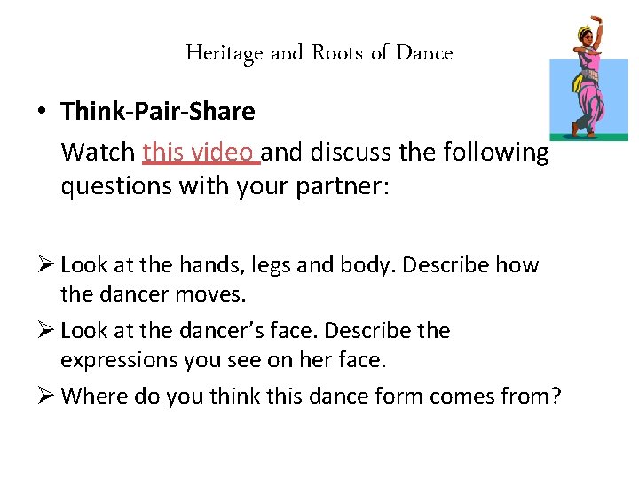 Heritage and Roots of Dance • Think-Pair-Share Watch this video and discuss the following