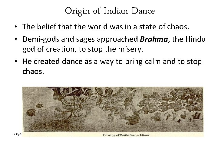 Origin of Indian Dance • The belief that the world was in a state
