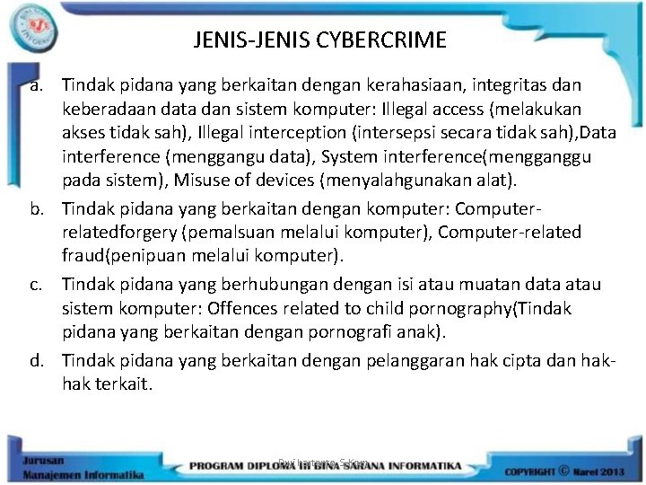 JENIS-JENIS CYBERCRIME a. Tindak pidana yang berkaitan dengan kerahasiaan, integritas dan keberadaan data dan