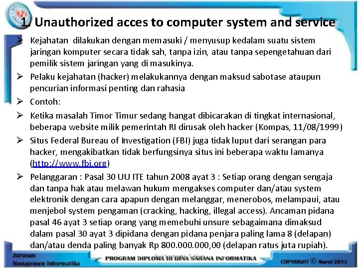 1. Unauthorized acces to computer system and service Ø Kejahatan dilakukan dengan memasuki /