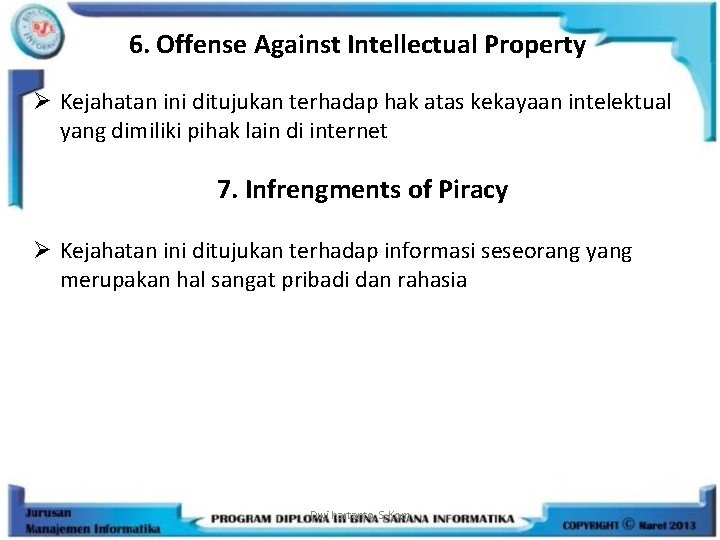 6. Offense Against Intellectual Property Ø Kejahatan ini ditujukan terhadap hak atas kekayaan intelektual