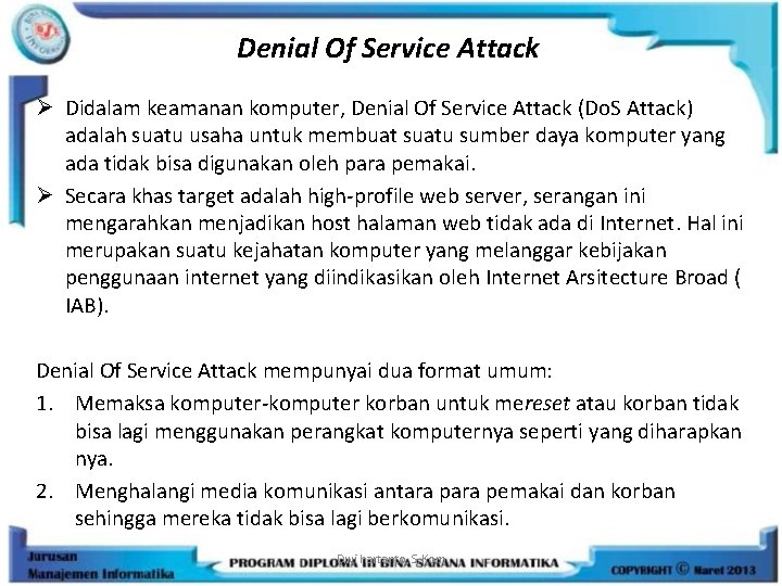 Denial Of Service Attack Ø Didalam keamanan komputer, Denial Of Service Attack (Do. S