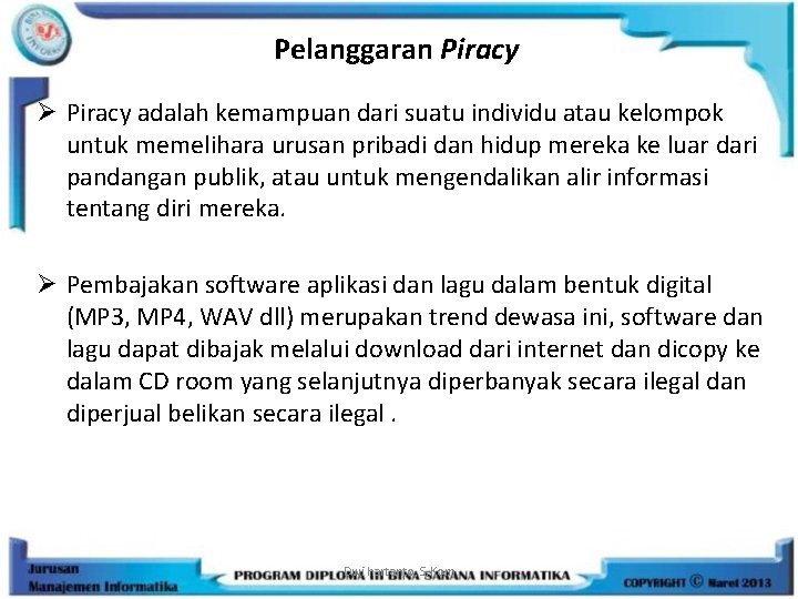 Pelanggaran Piracy Ø Piracy adalah kemampuan dari suatu individu atau kelompok untuk memelihara urusan