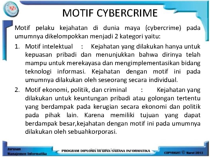 MOTIF CYBERCRIME Motif pelaku kejahatan di dunia maya (cybercrime) pada umumnya dikelompokkan menjadi 2