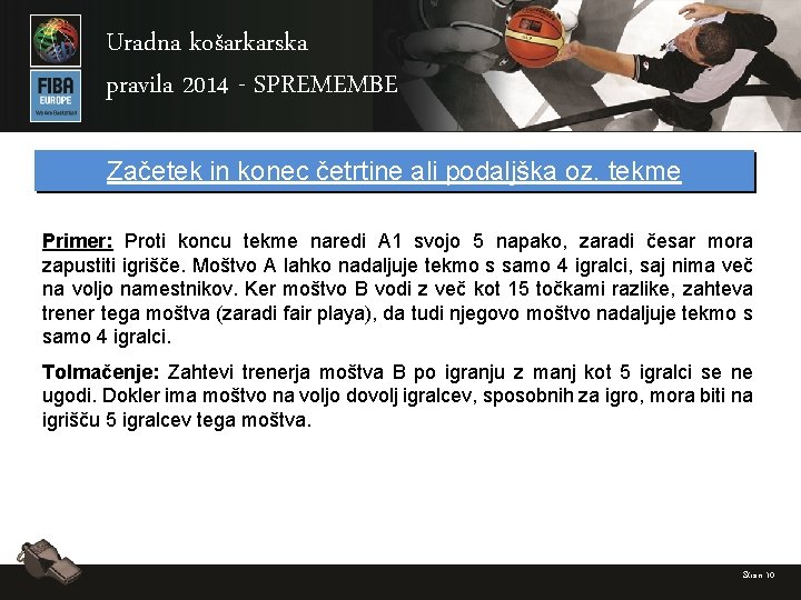 Uradna košarkarska pravila 2014 - SPREMEMBE Začetek in konec četrtine ali podaljška oz. tekme