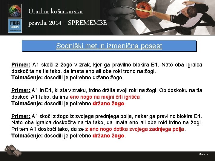 Uradna košarkarska pravila 2014 - SPREMEMBE Sodniški met in izmenična posest Primer: A 1