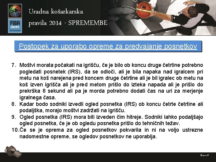 Uradna košarkarska pravila 2014 - SPREMEMBE Postopek za uporabo opreme za predvajanje posnetkov 7.