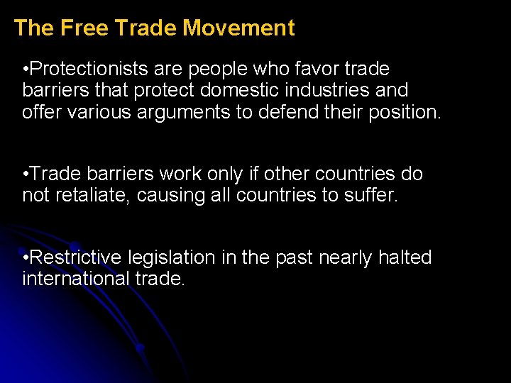 The Free Trade Movement • Protectionists are people who favor trade barriers that protect