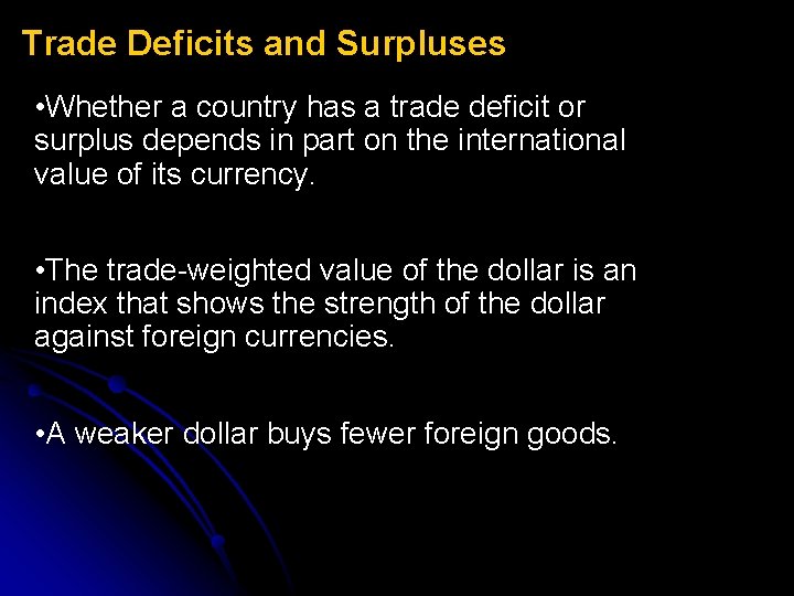 Trade Deficits and Surpluses • Whether a country has a trade deficit or surplus