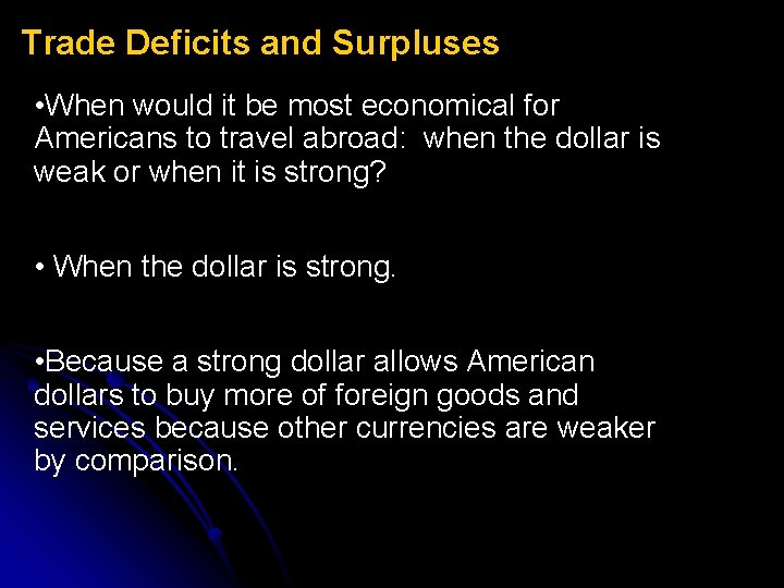 Trade Deficits and Surpluses • When would it be most economical for Americans to