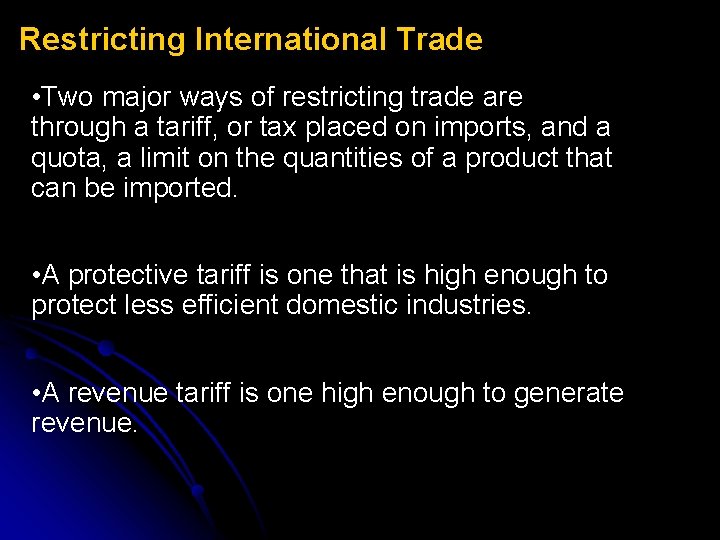 Restricting International Trade • Two major ways of restricting trade are through a tariff,
