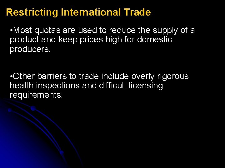 Restricting International Trade • Most quotas are used to reduce the supply of a