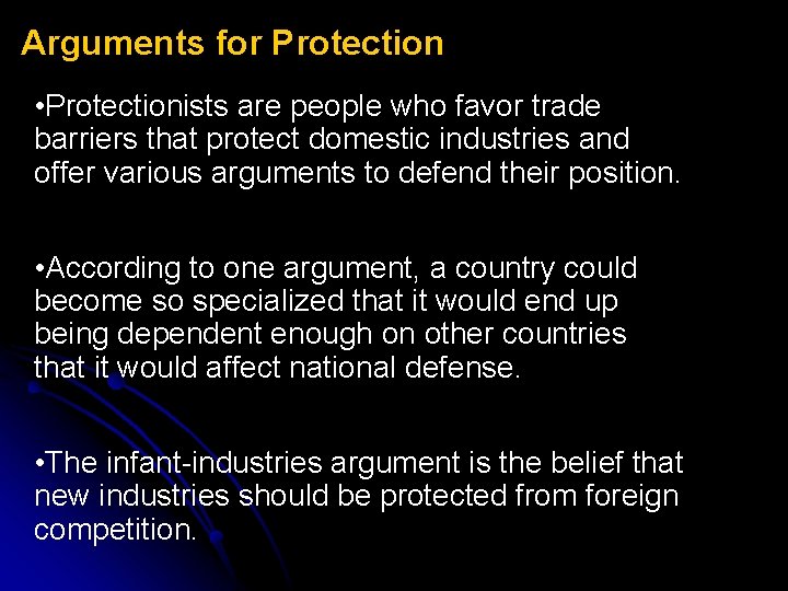 Arguments for Protection • Protectionists are people who favor trade barriers that protect domestic