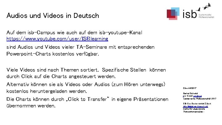 Audios und Videos in Deutsch Auf dem isb-Campus wie auch auf dem isb-youtupe-Kanal https: