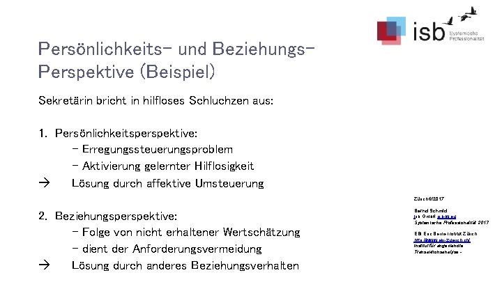 Persönlichkeits- und Beziehungs. Perspektive (Beispiel) Sekretärin bricht in hilfloses Schluchzen aus: 1. Persönlichkeitsperspektive: –