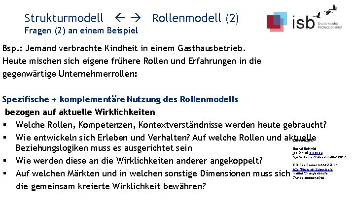 Strukturmodell Rollenmodell (2) Fragen (2) an einem Beispiel Bsp. : Jemand verbrachte Kindheit in