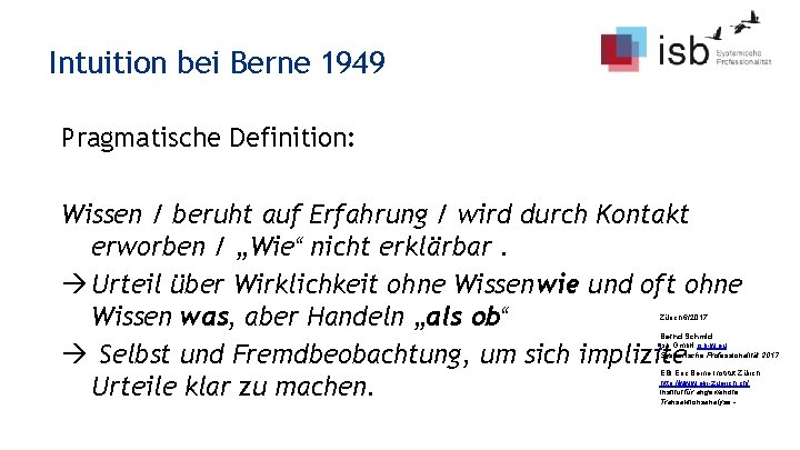 Intuition bei Berne 1949 Pragmatische Definition: Wissen / beruht auf Erfahrung / wird durch