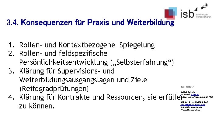 3. 4. Konsequenzen für Praxis und Weiterbildung 1. Rollen- und Kontextbezogene Spiegelung 2. Rollen-