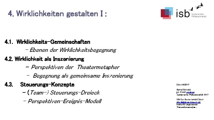 4. Wirklichkeiten gestalten I : 4. 1. Wirklichkeits-Gemeinschaften - Ebenen der Wirklichkeitsbegegnung 4. 2.