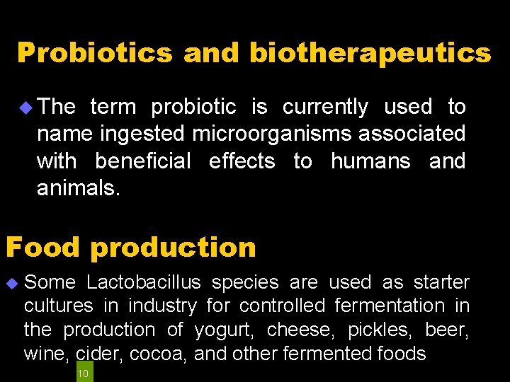 Probiotics and biotherapeutics u The term probiotic is currently used to name ingested microorganisms