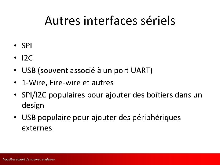 Autres interfaces sériels SPI I 2 C USB (souvent associé à un port UART)