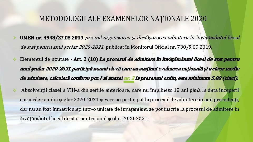 METODOLOGII ALE EXAMENELOR NAŢIONALE 2020 Ø OMEN nr. 4948/27. 08. 2019 privind organizarea şi METODOLOGII ALE EXAMENELOR NAŢIONALE 2020 Ø OMEN nr. 4948/27. 08. 2019 privind organizarea şi