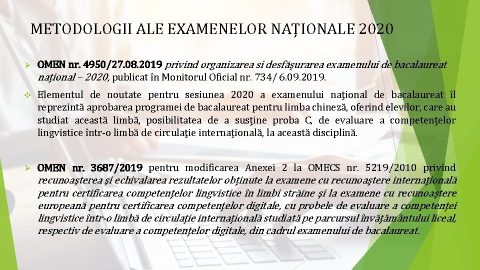 METODOLOGII ALE EXAMENELOR NAŢIONALE 2020 Ø OMEN nr. 4950/27. 08. 2019 privind organizarea si METODOLOGII ALE EXAMENELOR NAŢIONALE 2020 Ø OMEN nr. 4950/27. 08. 2019 privind organizarea si