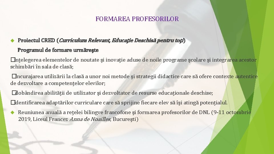 FORMAREA PROFESORILOR Proiectul CRED (Curriculum Relevant, Educație Deschisă pentru toți) Programul de formare urmărește FORMAREA PROFESORILOR Proiectul CRED (Curriculum Relevant, Educație Deschisă pentru toți) Programul de formare urmărește
